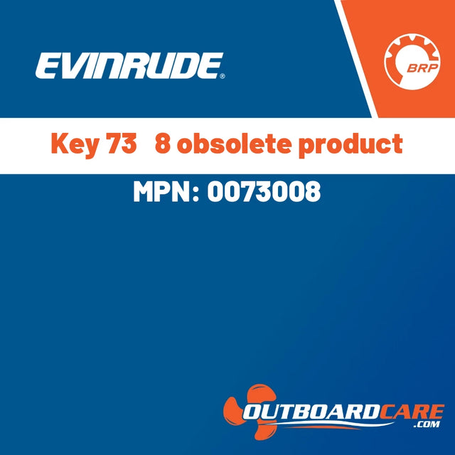 Evinrude - Key 73   8 obsolete product - 0073008