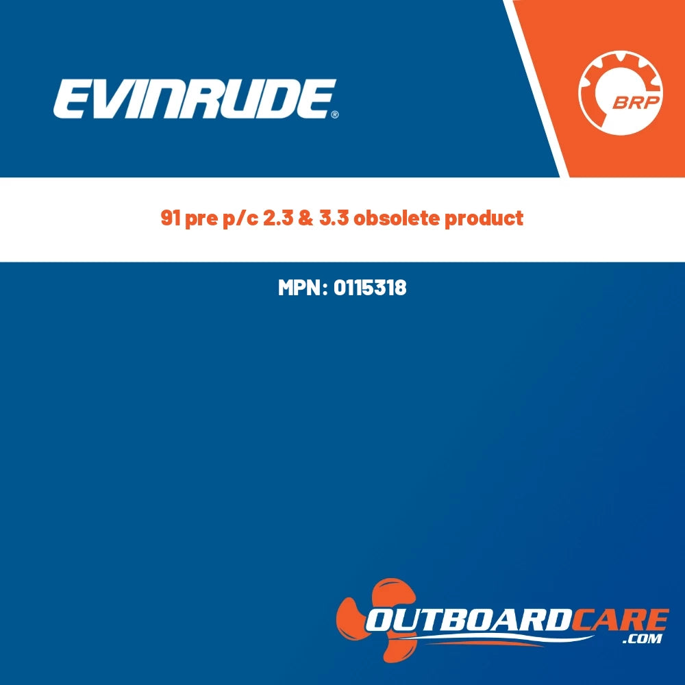 Evinrude - 91 pre p/c 2.3 & 3.3 obsolete product - 0115318