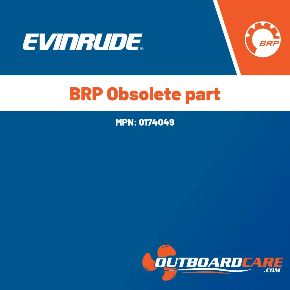 0174049 Brp obsolete part Evinrude