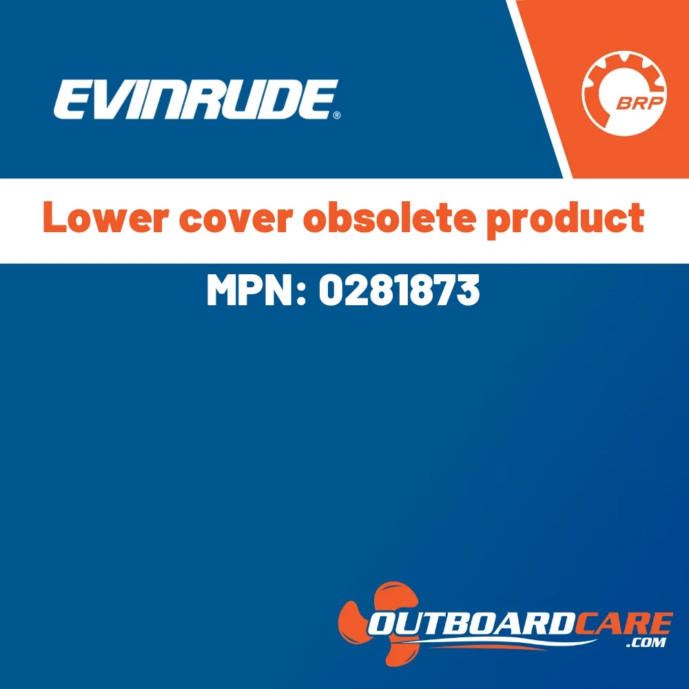 Evinrude - Lower cover obsolete product - 0281873