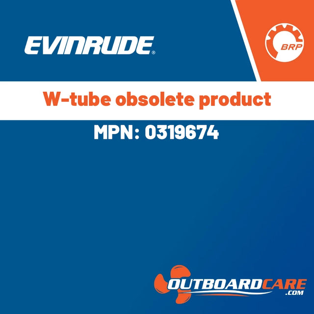 Evinrude - W-tube obsolete product - 0319674