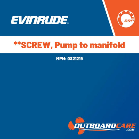 0321219 **screw, pump to manifold Evinrude