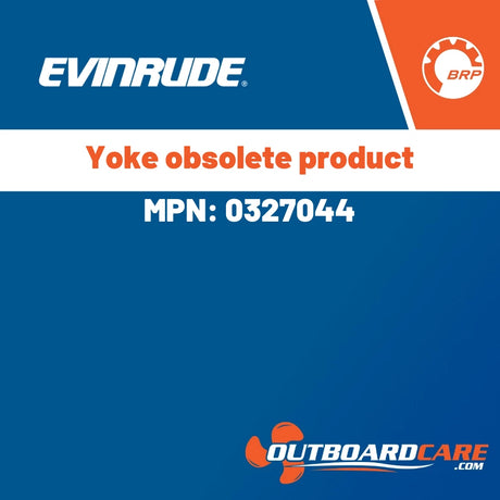 Evinrude - Yoke obsolete product - 0327044