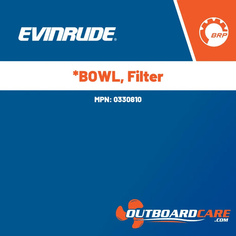 0330810 *bowl, filter Evinrude