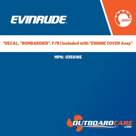 Evinrude - *DECAL, "BOMBARDIER", F/R | Included with "ENGINE COVER Assy" - 0350165