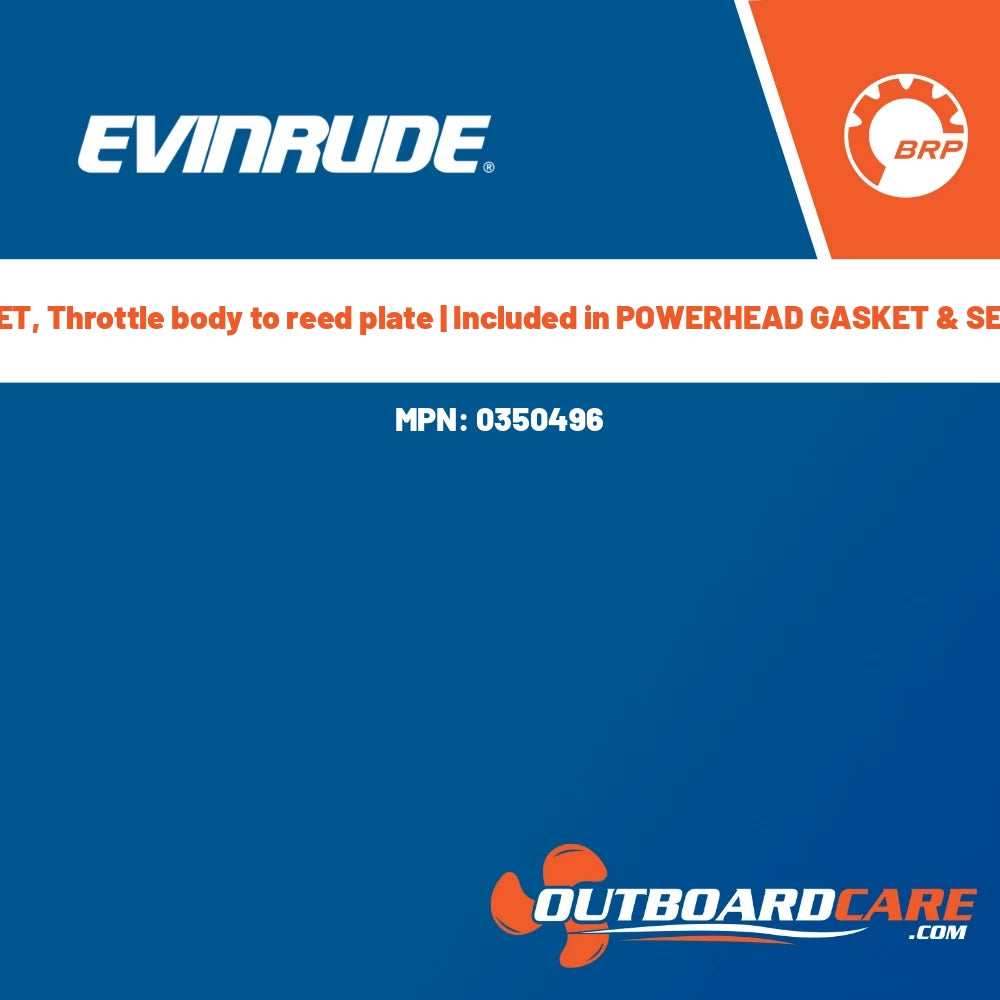 Evinrude, *GASKET, Throttle body to reed plate | Included in POWERHEAD GASKET &amp; SEAL KIT, 0350496