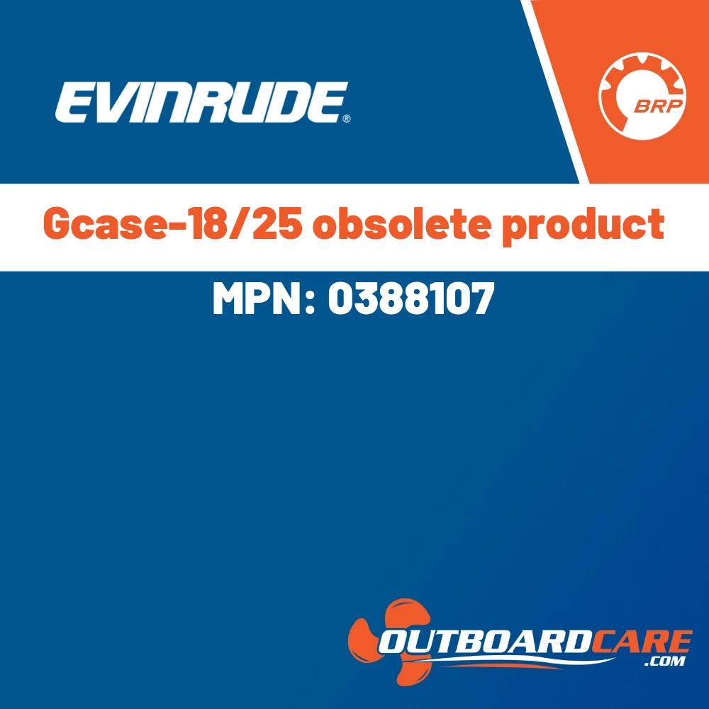 Evinrude - Gcase-18/25 obsolete product - 0388107