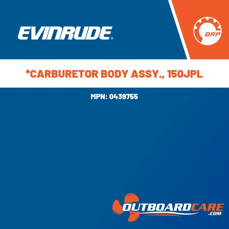 0439755 *carburetor body assy., 150jpl Evinrude