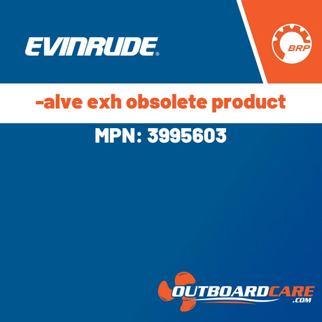 Evinrude - -alve exh obsolete product - 3995603