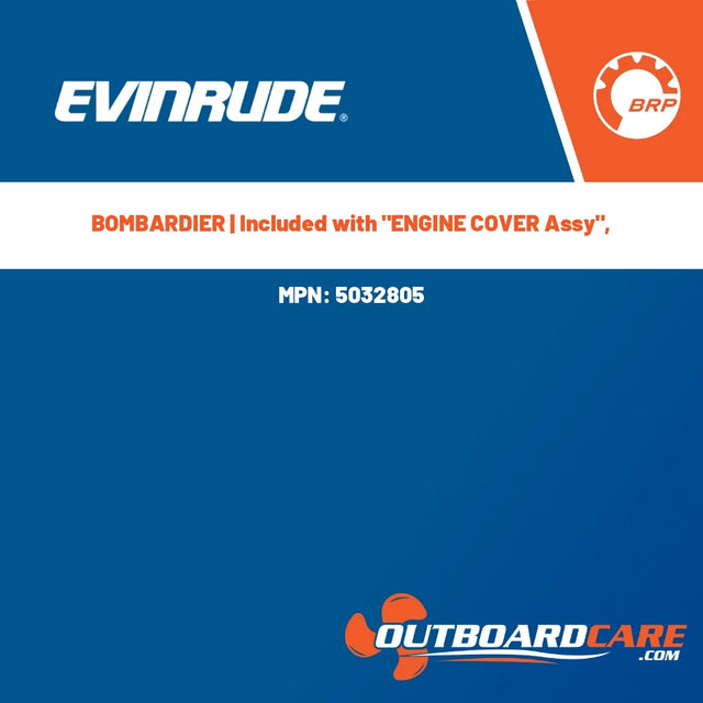 Evinrude - BOMBARDIER | Included with "ENGINE COVER Assy", - 5032805