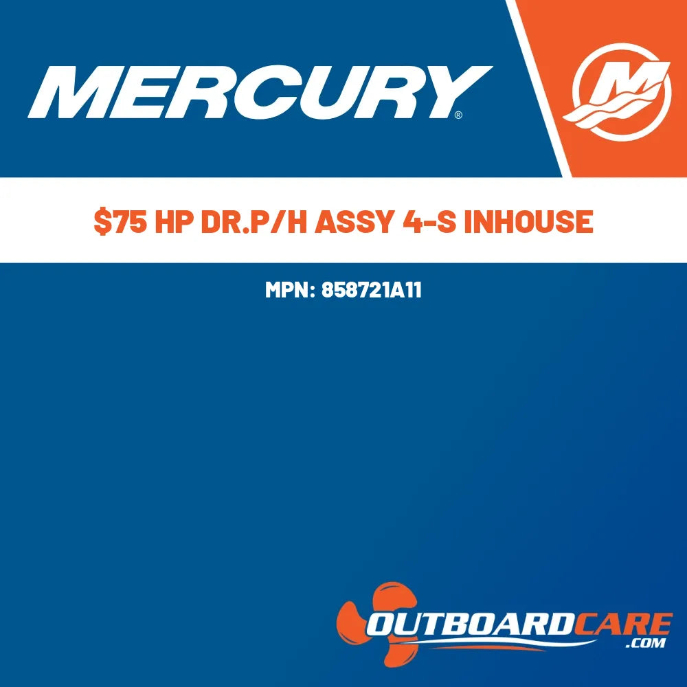 858721A11 $75 hp dr.p/h assy 4-s inhouse Mercury